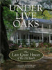 Under Live Oaks: The Last Great Houses of the Old South front cover by Caroline Seebohm, ISBN: 0609606999