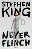 Never Flinch front cover by Stephen King, ISBN: 1668089335