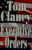 Executive Orders front cover by Tom  Clancy, ISBN: 0399142185