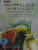 Dropping Acid: The Reflux Diet Cookbook & Cure front cover by Jamie A Koufman, Jordan Stern, Mark Michel Bauer, ISBN: 0982708319
