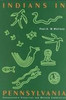 Indians In Pennsylvania (Anthropological Series Number 5, Second Edition) front cover by Paul A. Wallace, William Rohrbeck, William A. Hunter, ISBN: 0892710179
