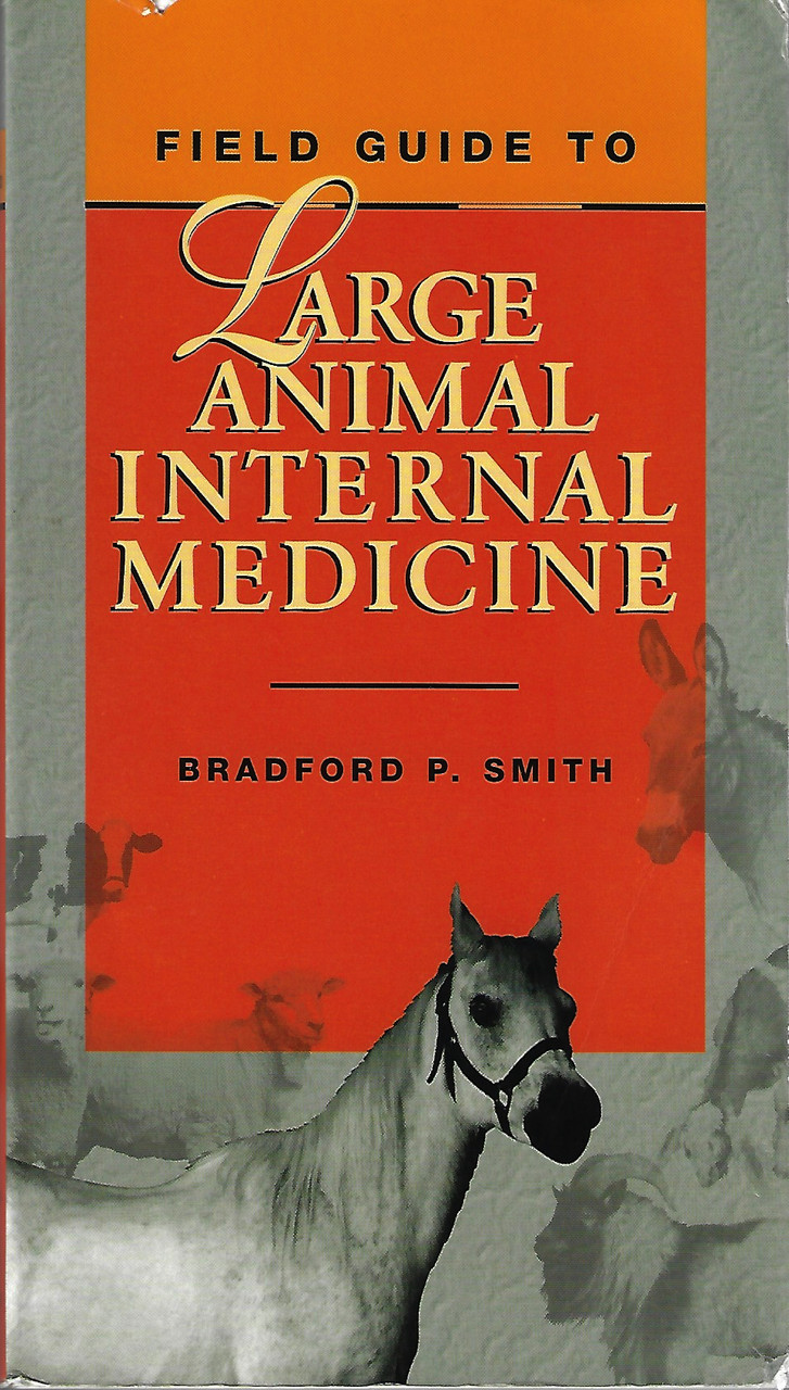 Field Guide to Large Animal Internal Medicine: Bradford P. Smith