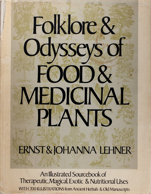 Folklore & Odysseys of Food & Medicinal Plants front cover by Ernst Lehner, ISBN: 0374157227
