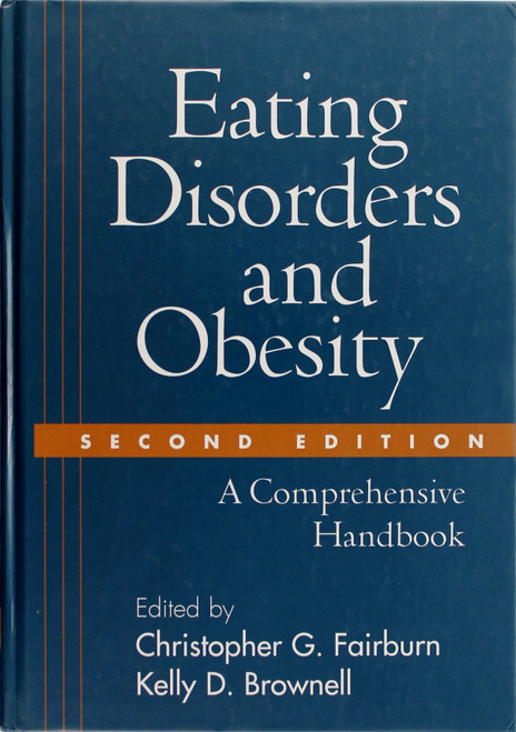 Eating Disorders and Obesity, Second Edition: a Comprehensive Handbook front cover by Christopher G. Fairburn and Kelly D. Brownell, ISBN: 1572306882