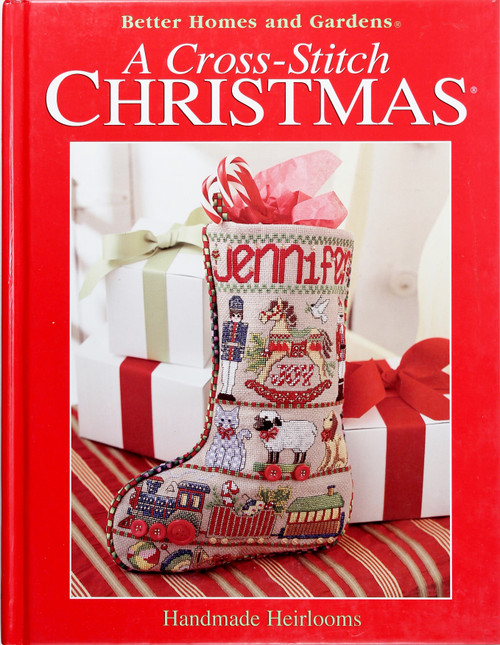 A Cross-Stitch Christmas: Handmade Heirlooms (Better Homes and Gardens) front cover by Better Homes and Gardens, ISBN: 0696215144