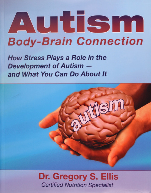 Autism Body Brain Connection front cover by Dr. Gregory Ellis, ISBN: 0970583273