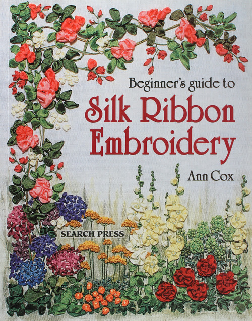 Beginner's Guide to Silk Ribbon Embroidery front cover by Ann Cox, ISBN: 0855328355