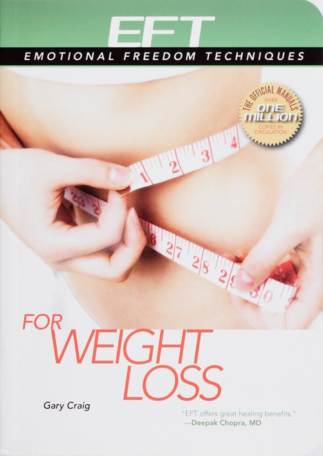 Eft for Weight Loss: the Revolutionary Technique for Conquering Emotional Overeating, Cravings, Bingeing, Eating Disorders, and Self-Sabotage (Emotional Freedom Techniques) front cover by Gary Craig, ISBN: 1604150483