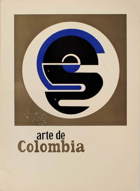 Arte De Colombia: Exposicion Patrocinada Por La Direccion General De Bellas Artes Y El Institutode Cultura Hispanica front cover