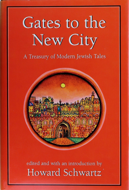 Gates to the New City: a Treasury of Modern Jewish Tales front cover, ISBN: 0876688490
