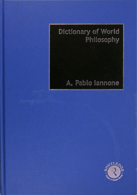 Dictionary of World Philosophy front cover by A. Pablo Iannone, ISBN: 0415179955