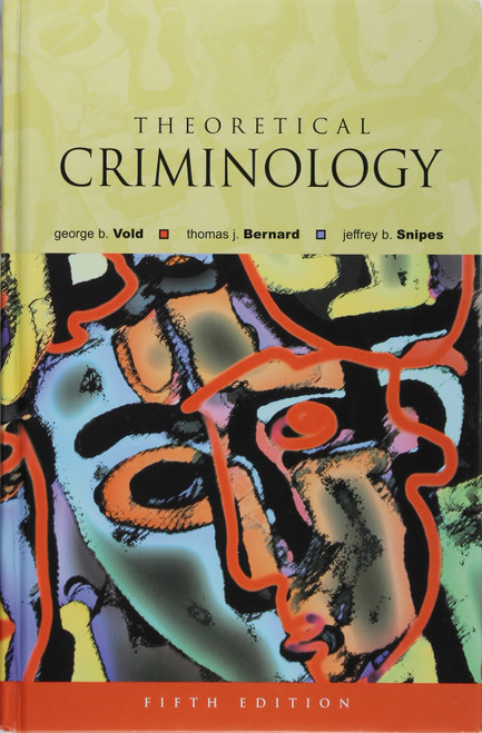 Theoretical Criminology front cover by George B. Vold, Thomas J. Bernard, and Jeffrey B. Snipes, ISBN: 0195142020