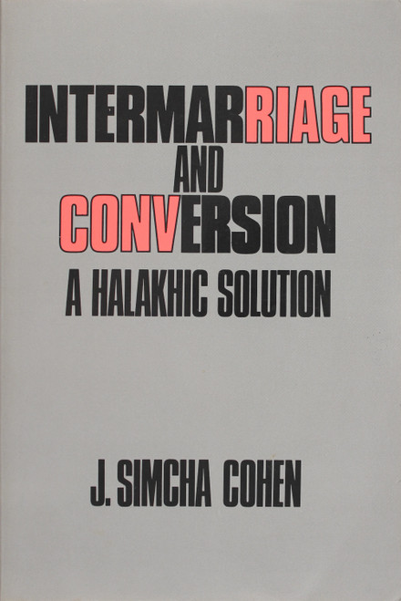 Intermarriage and Conversion: a Halakhic Solution front cover by J. Simcha Cohen, ISBN: 0881251259