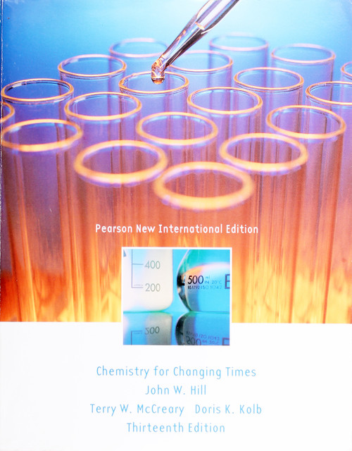 Chemistry for Changing Times front cover by John W. Hill, Terry W. McCreary, Doris K. Kolb, ISBN: 1292021217