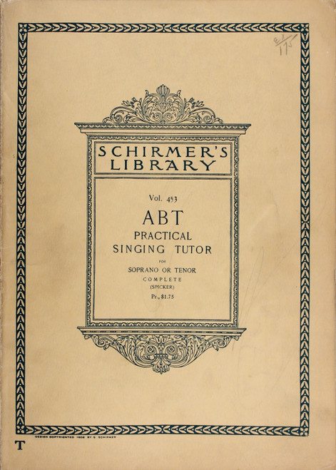 Franz Abt Op.453. Practical Singing Tutor for All Voices Soprano or Tenor Complete front cover by Franz Abt, Max Spicker