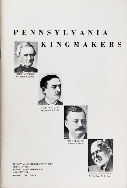 Pennsylvania Kingmakers front cover by James A. Kehl, Philip S. Klein, Paul B. Beers, and Michael P. Weber