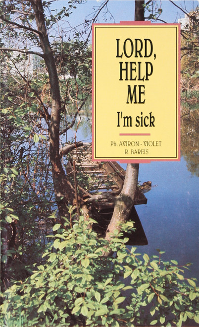 Lord, Help Me I'm Sick front cover by Ph. Aviron-Violet and R. Bareis, ISBN: 2877180840