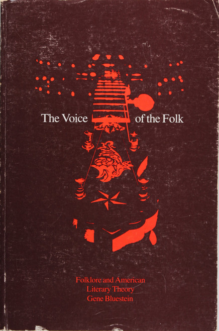 The Voice of the Folk: Folklore and American Literary Theory front cover by Gene Bluestein, ISBN: 0870230980