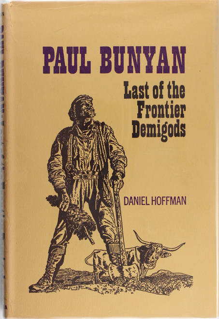 Paul Bunyan: Last of the Frontier Demigods front cover by Daniel Hoffman, ISBN: 023102939X