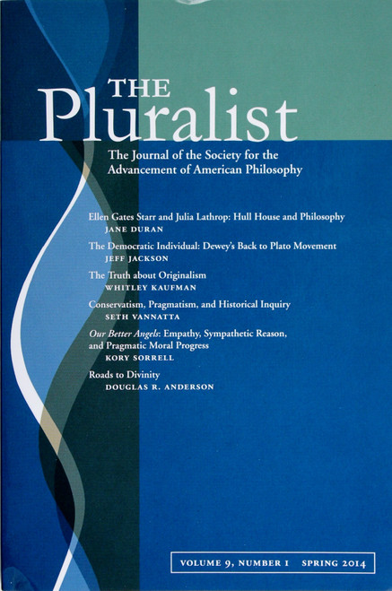 The Pluralist Volume 9 Number 1 Spring 2014 front cover by Jane Duran, Jeff Jackson, Whitley Kaufman, Seth Vannatta, Kory Sorrell, and Douglas R. Anderson