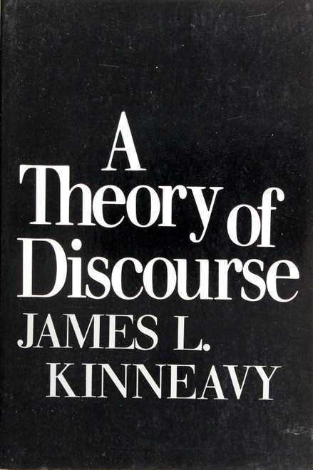 A Theory of Discourse: the Aims of Discourse front cover by James L. Kinneavy, ISBN: 039300919X
