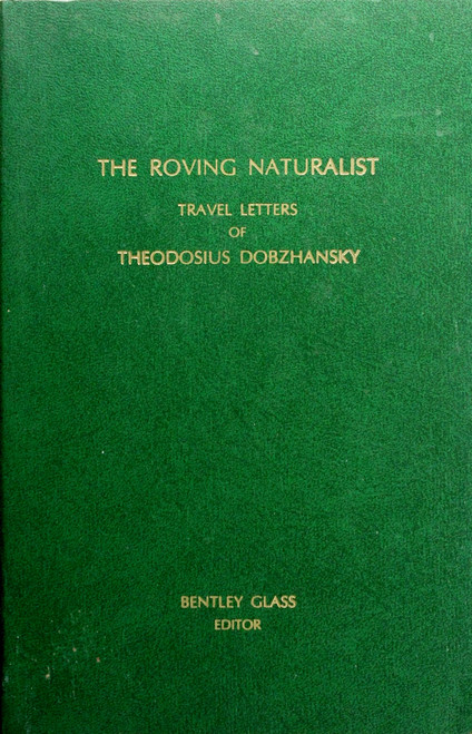 The Roving Naturalist: Travel Letters of Theodosius Dobzhansky (Memoirs of the American Philosophical Society) front cover, ISBN: 0871691396