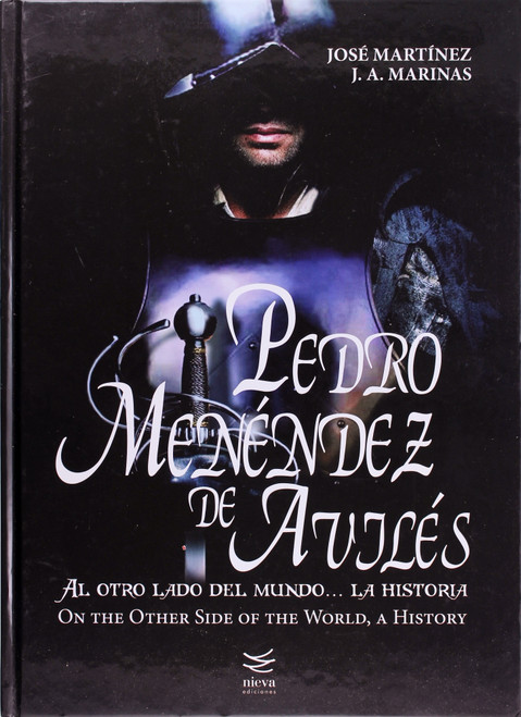 Pedro Menã©Ndez De Avilã©S. Al Otro Lado Del Mundo. La Historia (Bilingue) front cover by Javier Antonio Marinas, ISBN: 8493756083