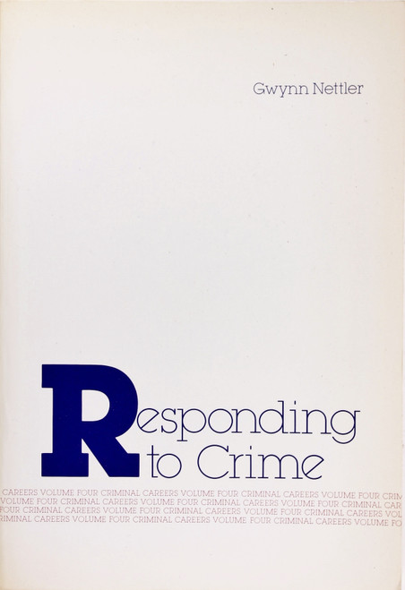 Responding to Crime (Criminal Justice Studies) front cover by Gwynn Nettler, ISBN: 0870846035