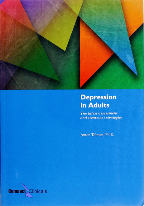 Depression In Adults: the Latest Assessment and Treatment Strategies front cover by Anton Tolman, ISBN: 1887537244