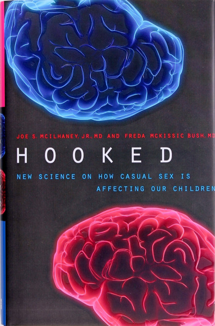 Hooked: New Science On How Casual Sex Is Affecting Our Children front cover by Joe S. McIlhaney and Freda McKissic Bush, ISBN: 0802450601
