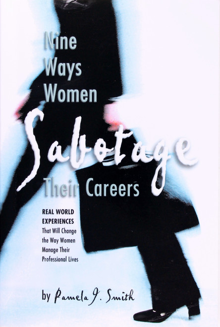 Nine Ways Women Sabotage Their Careers front cover by Pamela J. Smith, ISBN: 1413464009