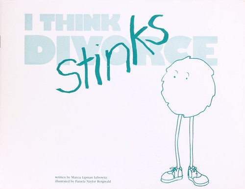 I Think Divorce Stinks front cover by Marcia Lebowitz, ISBN: 0935769056