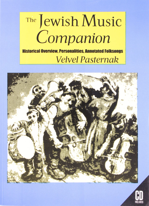 The Jewish Music Companion: Historical Overview, Personalities, Annotated Folksongs front cover by Velvel Pasternak, ISBN: 1928918247