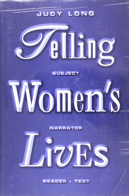 Telling Women's Lives: Subject/Narrator/Reader/Text (Feminist Crosscurrents Series) front cover by Judy Long, ISBN: 0814750753