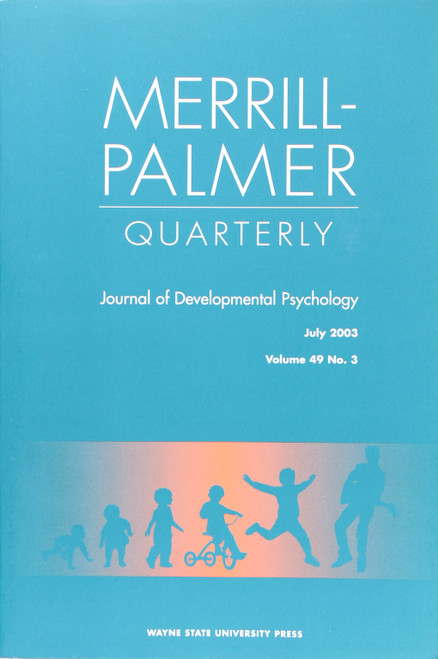 Merrill-Palmer Quarterly: Journal of Developmental Psychology Volume 49 No. 3, July 2003 front cover