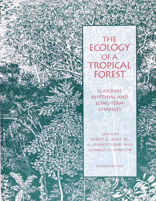The Ecology of a Tropical Forest: Seasonal Rhythms and Long-Term Changes front cover, ISBN: 1560986425