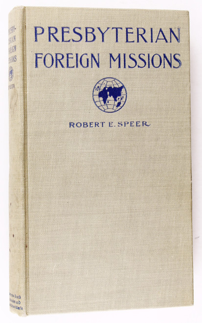 Presbyterian Foreign Missions: an Account of the Foreign Missions of the Presbyterian Church In the U.s.a front cover by Robert E. Speer