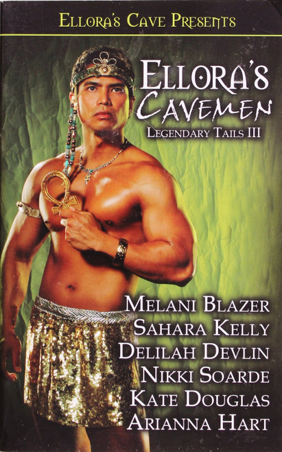 Ellora's Cavemen (Legendary Tails 3) front cover by Melani Blazer, Sahara Kelly, Delilah Devlin, Nikki Soarde, Kate Douglas and Arianna Hart, ISBN: 141995153X