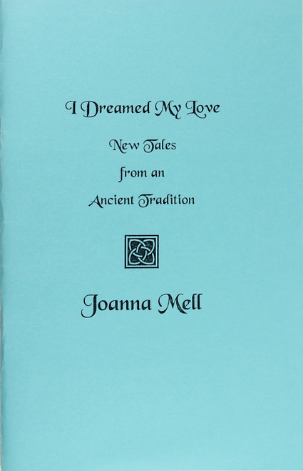 I Dreamed My Love: New Tales From an Ancient Tradition front cover by Joanna Mell