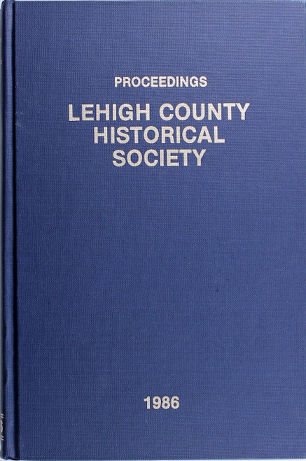 Proceedings of the Lehigh County Historical Society 1986, Volume 37 front cover