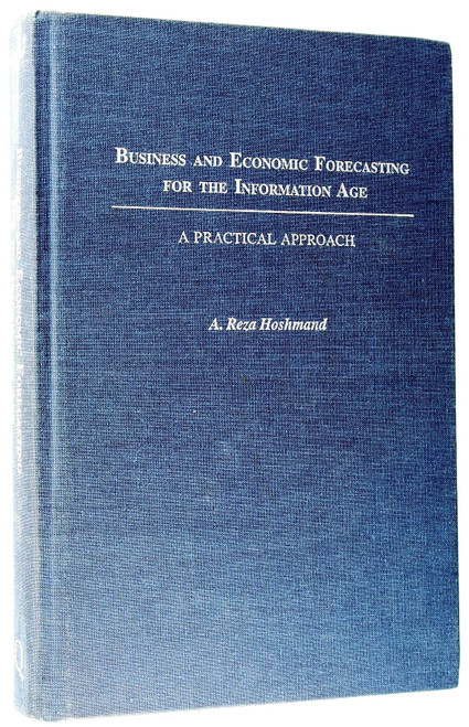 Business and Economic Forecasting for the Information Age: a Practical Approach front cover by A. Reza Hoshmand, ISBN: 1567204775