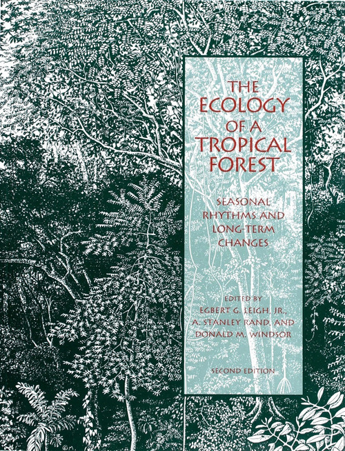 The Ecology of a Tropical Forest: Seasonal Rhythms and Long-Term Changes front cover, ISBN: 1560986425