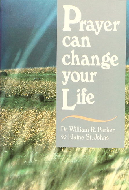 Prayer Can Change Your Life front cover by William R. Parker, Elaine St. Johns, ISBN: 0136772617
