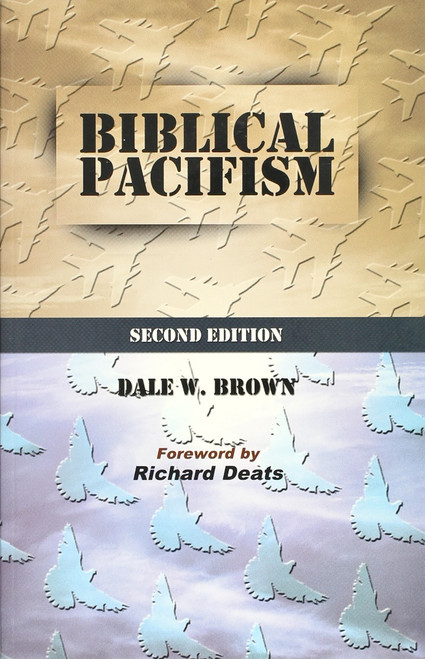 Biblical Pacifism front cover by Dale W. Brown, ISBN: 1928915507
