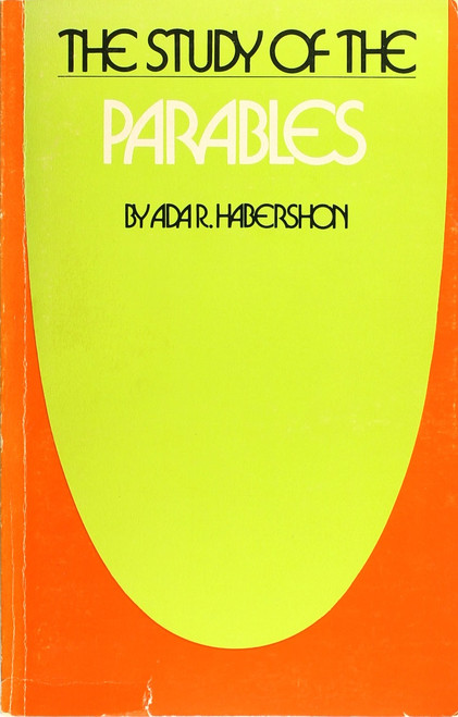 The Study of the Parables front cover by Ada R. Habershon, ISBN: 0825428521