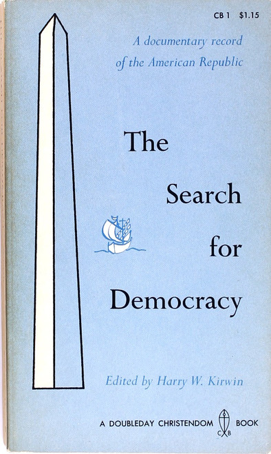 The Search for Democracy: a Documentary Record of the American Republic front cover by Harry W. Kirwin