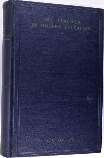 The Teacher In Modern Education: a Guide to Professional Problems and Administrative Responsibilities front cover by Alfred Victor Overn