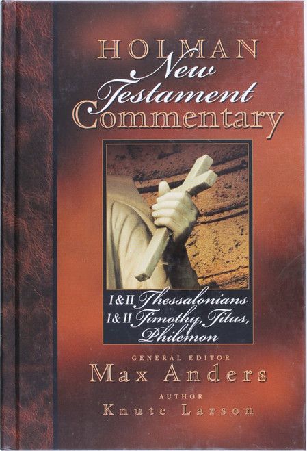 1 & 2 Thessalonians, 1 & 2 Timothy, Titus, Philemon (Holman New Testament Commentary) front cover by Knute Larson, ISBN: 0805402098