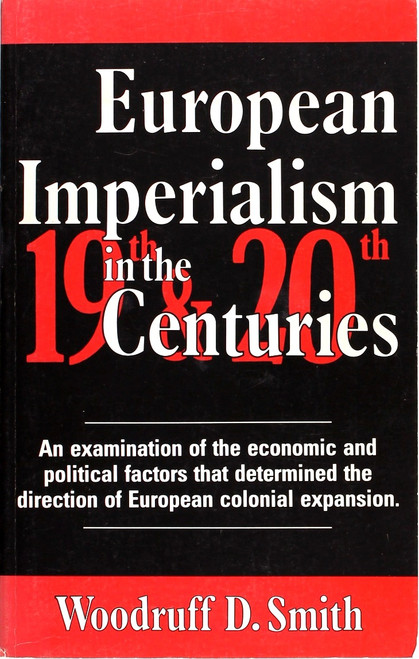 European Imperialism in the Nineteenth and Twentieth Centuries front cover by Woodruff D. Smith, ISBN: 0882298127