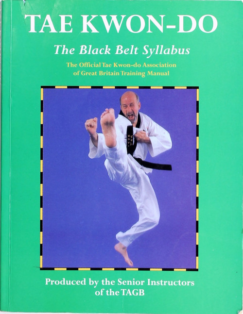 Tae Kwon-do Black Belt: The Official Tae Kwon-do Association of Great Britian Training Manual front cover by Senior Instructors of the TAGB, ISBN: 0713691395